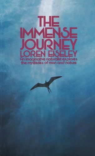 The Immense Journey: An Imaginative Naturalist Explores the Mysteries of Man and Nature