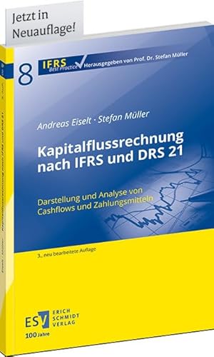 Kapitalflussrechnung nach IFRS und DRS 21: Darstellung und Analyse von Cashflows und Zahlungsmitteln (IFRS Best Practice)