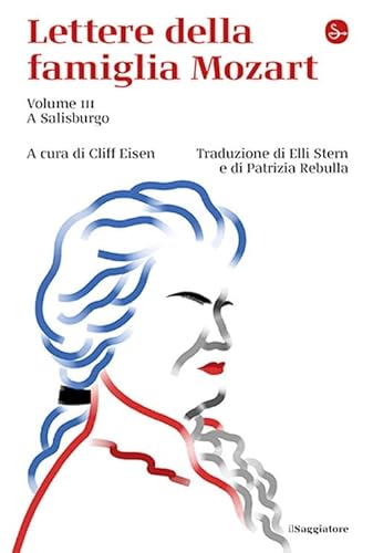 Lettere della famiglia Mozart. A Salisburgo (Vol. 3) (La cultura) von Il Saggiatore