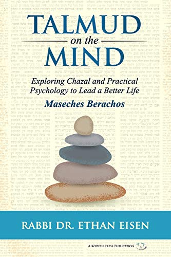 Talmud on the Mind: Exploring Chazal and Practical Psychology to Lead a Better Life (Berachos) von Kodesh Press