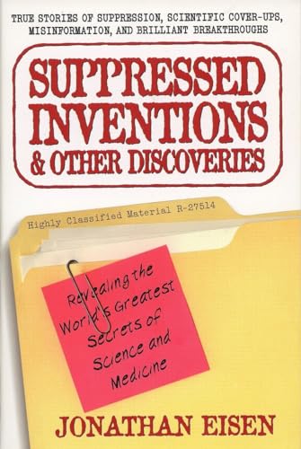 Suppressed Inventions and Other Discoveries: Revealing the World's Greatest Secrets of Science and Medicine von Tarcher