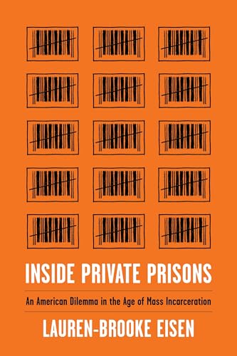 Inside Private Prisons: An American Dilemma in the Age of Mass Incarceration von Columbia University Press