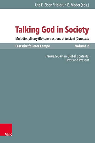 Talking God in Society: Multidisciplinary (Re)constructions of Ancient (Con)texts. Festschrift for Peter Lampe. Vol. 2: Hermeneuein in Global ... zur Umwelt des Neuen Testaments (NTOA/StUNT)) von Vandenhoeck & Ruprecht