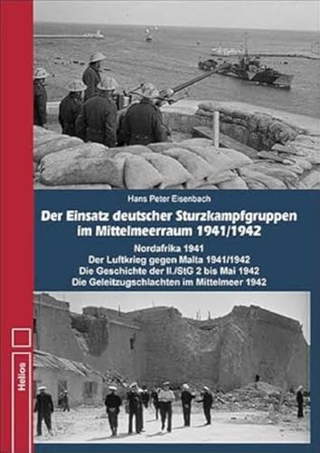 Der Einsatz deutscher Sturzkampfgruppen im Mittelmeeraum 1941/1942: Nordafrika und der Luftkrieg gegen Malta Die Geschichte der II./StG 2 bis Mai 1942 Die Geleitzugschlachten