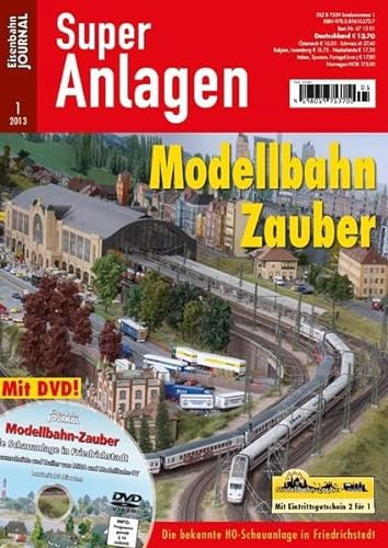 Modellbahn Zauber mit DVD - Die bekannte H0-Schauanlage in Friedrichstadt - Eisenbahn Journal Super-Anlagen 1-2013