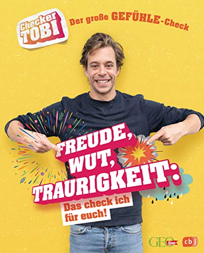 Checker Tobi - Der große Gefühle-Check: Freude, Wut, Traurigkeit – Das check ich für euch!: Die Sachbuchreihe zur beliebten TV-Serie von ARD und KiKa ... (Die Checker-Tobi-Sachbuchreihe, Band 1)