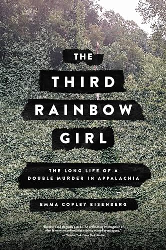 Third Rainbow Girl: The Long Life of a Double Murder in Appalachia