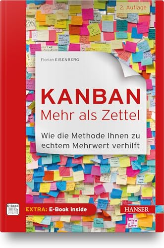 Kanban – mehr als Zettel: Wie die Methode Ihnen zu echtem Mehrwert verhilft von Carl Hanser Verlag GmbH & Co. KG