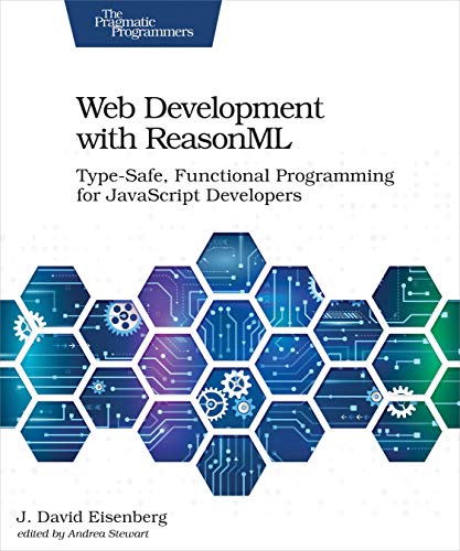Web Development With Reasonml: Type-safe, Functional Programming for Javascript Developers von Pragmatic Bookshelf