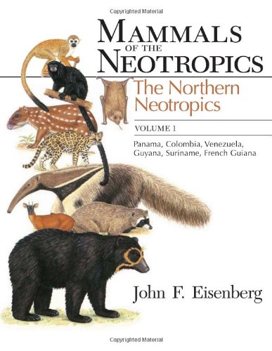 Mammals of the Neotropics: The Northern Neotropics : Panama, Columbia, Venezuela, Guyana, Suriname, French Guiana: The Northern Neotropics: Panama, Colombia, Venezuela, Guyana, Suriname, French Guiana von University of Chicago Press