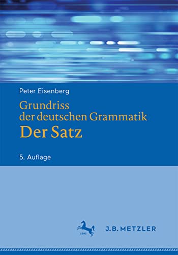 Grundriss der deutschen Grammatik: Der Satz von J.B. Metzler