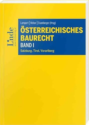 Österreichisches Baurecht Band I: Salzburg, Tirol, Vorarlberg von Linde Verlag Ges.m.b.H.