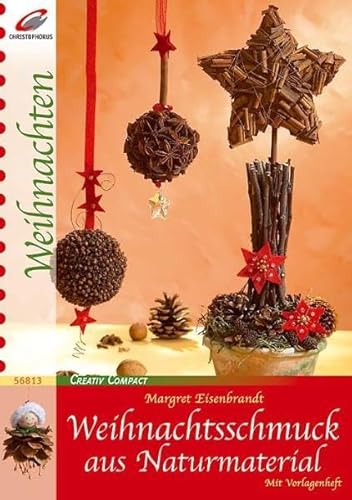 Weihnachtsschmuck aus Naturmaterial (Creativ Compact): Mit Vorlagenheft von Christophorus Verlag