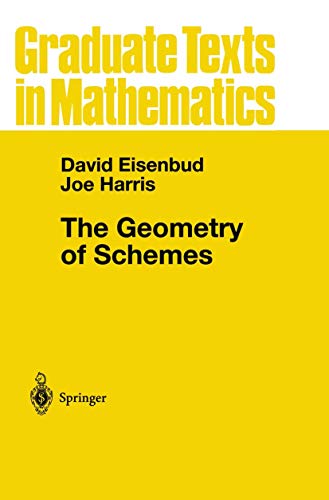 The Geometry of Schemes (Graduate Texts in Mathematics, Band 197) von Springer
