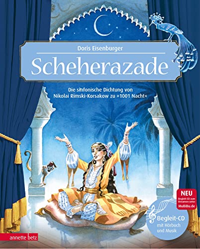 Scheherazade (Das musikalische Bilderbuch mit CD und zum Streamen): Die sinfonische Dichtung von Nikolai Rimski-Korsakow zu »1001 Nacht« von Betz, Annette