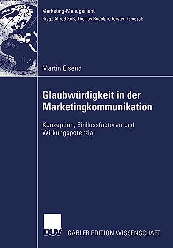 Glaubwürdigkeit in der Marketingkommunikation: Konzeption, Einflussfaktoren und Wirkungspotenzial (Marketing-Management) (German Edition) von Deutscher Universitätsverlag