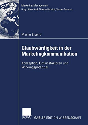 Glaubwürdigkeit in der Marketingkommunikation: Konzeption, Einflussfaktoren und Wirkungspotenzial (Marketing-Management) (German Edition)