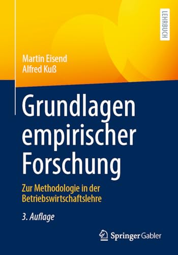 Grundlagen empirischer Forschung: Zur Methodologie in der Betriebswirtschaftslehre von Springer Gabler