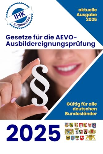 Gesetze für die AEVO-Ausbildereignungsprüfung: Aktuelle und IHK-zugelassene Texte für die erfolgreiche Prüfungsvorbereitung von Independently published
