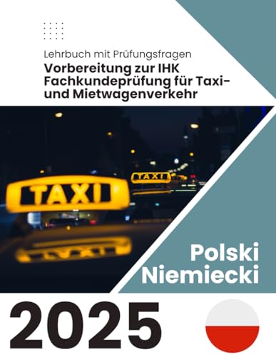 IHK Fachkundeprüfung für Taxi- und Mietwagenverkehr: Polski - Niemiecki von Independently published