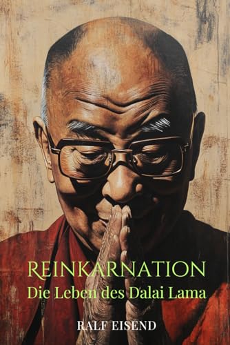 Reinkarnation: Die Leben des Dalai Lama - biografischer Roman von Independently published
