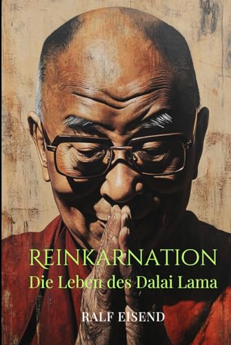 Reinkarnation: Die Leben des Dalai Lama - biografischer Roman von Independently published