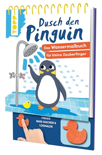 Dusch den Pinguin. Das Wassermalbuch zum Mitmachen: Mit Schwamm: Finger nass machen, malen, trocknen lassen, neu malen von Frech