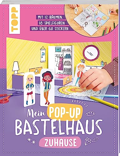 Mein Pop-up Bastelhaus-Zuhause: 12 Räume, 18 Spielfiguren und mehr als 60 Sticker - zum Basteln, Dekorieren und Spielen von Frech