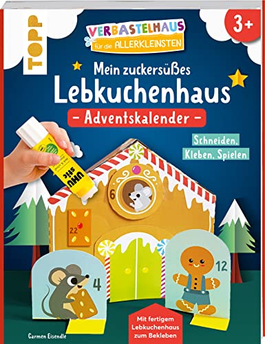 Verbastelhaus für die Allerkleinsten. Adventskalender - Mein zuckersüßes Lebkuchenhaus: Schneiden - Kleben - Spielen. Adventskalender mit fertigem Lebkuchenhaus zum Bekleben