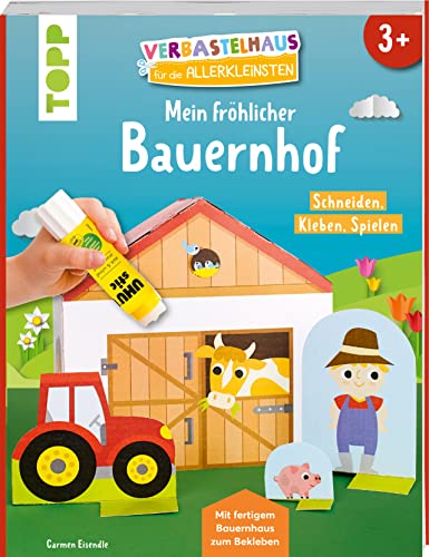 Verbastelhaus für die Allerkleinsten. Mein fröhlicher Bauernhof: Schneiden - Kleben - Spielen. Mit Bauernhaus zum Bekleben von Frech