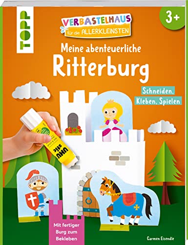 Verbastelhaus für die Allerkleinsten. Meine abenteuerliche Ritterburg: Schneiden - Kleben - Spielen. Mit Ritterburg zum Bekleben