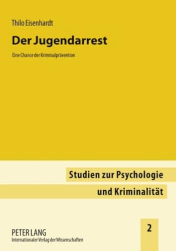 Der Jugendarrest: Eine Chance der Kriminalprävention (Studien zur Psychologie und Kriminalität, Band 2) von Lang, Peter GmbH