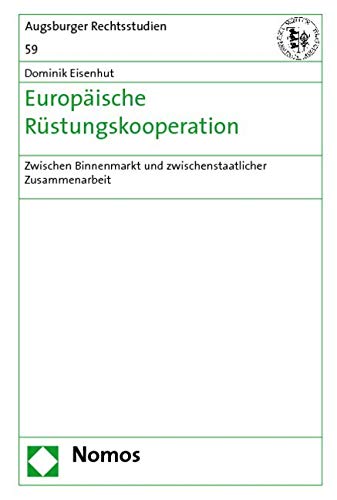 Europäische Rüstungskooperation: Zwischen Binnenmarkt und zwischenstaatlicher Zusammenarbeit Europäische Rüstungskooperation: Zwischen Binnenmarkt und zwischenstaatlicher Zusammenarbeit