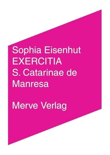 EXERCITIA S. Catarinae de Manresa: Anorexie und Gottesstaatlichkeit (IMD)