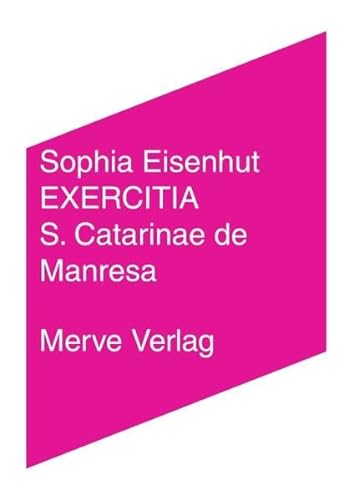 EXERCITIA S. Catarinae de Manresa: Anorexie und Gottesstaatlichkeit (IMD)