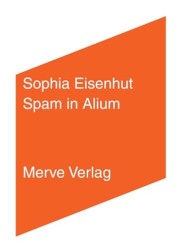 Spam in Alium: Essays – Gedichte – Drehbuch (IMD)