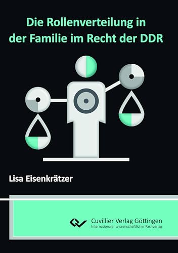 Die Rollenverteilung in der Familie im Recht der DDR Die Rollenverteilung in der Familie im Recht der DDR von Cuvillier Verlag