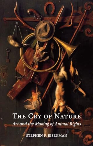 The Cry of Nature: Art and the Making of Animal Rights von Reaktion Books