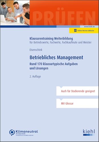 Betriebliches Management: Rund 170 klausurtypische Aufgaben und Lösungen (Klausurentraining Weiterbildung - für Betriebswirte, Fachwirte, Fachkaufleute und Meister)