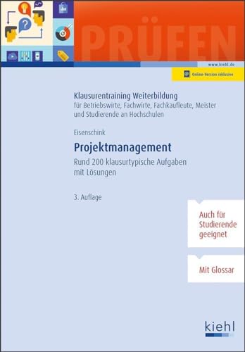 Projektmanagement: Rund 200 klausurtypische Aufgaben mit Lösungen. (Klausurentraining Weiterbildung - für Betriebswirte, Fachwirte, Fachkaufleute und Meister) von NWB Verlag