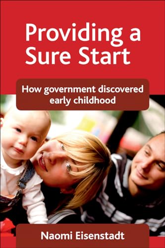 Providing a Sure Start: How Government Discovered Early Childhood Providing a Sure Start: How Government Discovered Early Childhood von Policy Press