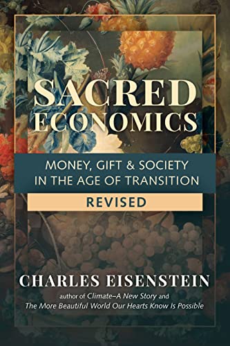 Sacred Economics, Revised: Money, Gift & Society in the Age of Transition von North Atlantic Books