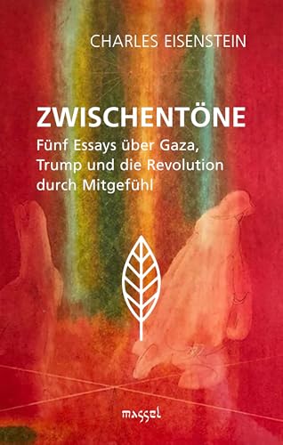 Zwischentöne: Fünf Essays über Gaza, Trump und die Revolution durch Mitgefühl von massel Verlag
