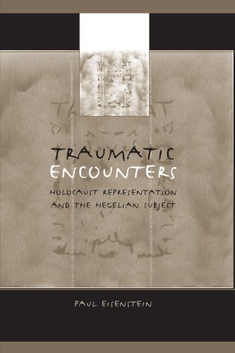 Traumatic Encounters: Holocaust Representation and the Hegelian Subject