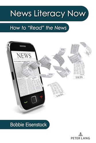 News Literacy Now: How to “Read” the News von Peter Lang