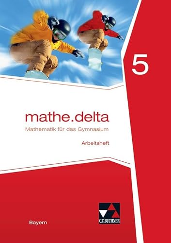 mathe.delta – Bayern / mathe.delta Bayern AH 5: Mathematik für das Gymnasium (mathe.delta – Bayern: Mathematik für das Gymnasium) von Buchner, C.C. Verlag
