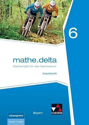 mathe.delta – Bayern / mathe.delta Bayern AH 6: Mathematik für das Gymnasium (mathe.delta – Bayern: Mathematik für das Gymnasium) von Buchner, C.C. Verlag