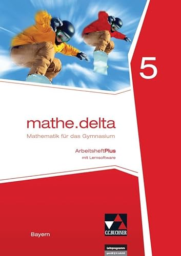 mathe.delta – Bayern / mathe.delta Bayern AHPlus 5: Mathematik für das Gymnasium / mit Lernsoftware (mathe.delta – Bayern: Mathematik für das Gymnasium)