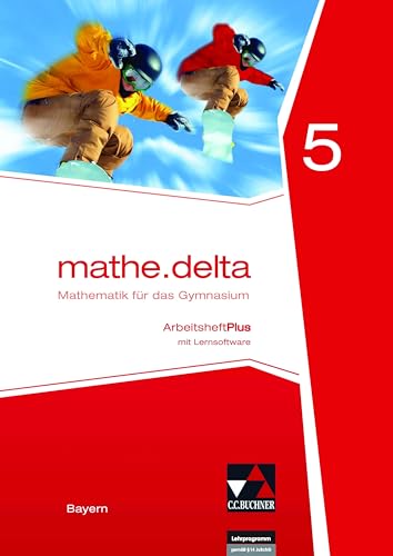 mathe.delta – Bayern / mathe.delta Bayern AHPlus 5: Mathematik für das Gymnasium / mit Lernsoftware (mathe.delta – Bayern: Mathematik für das Gymnasium)