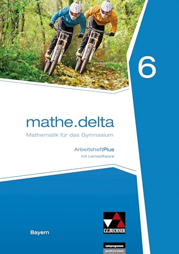 mathe.delta – Bayern / mathe.delta Bayern AHPlus 6: Mathematik für das Gymnasium / mit Lernsoftware (mathe.delta – Bayern: Mathematik für das Gymnasium)